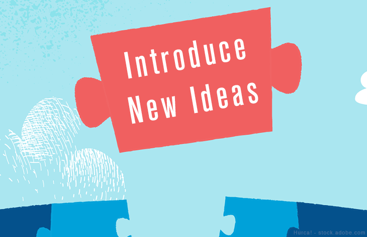 Introduce new ideas
