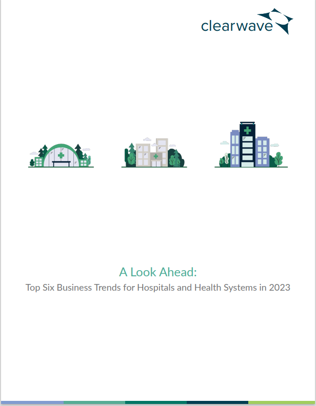 Top 6 Trends For Hospitals And Health Systems In 2023