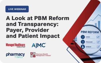 A Look at PBM Reform and Transparency: Payer, Provider and Patient Impact