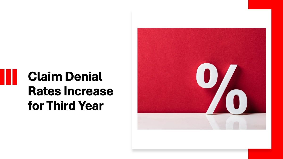Claim Denial Rates Increase for Third Consecutive Year, Survey Shows
