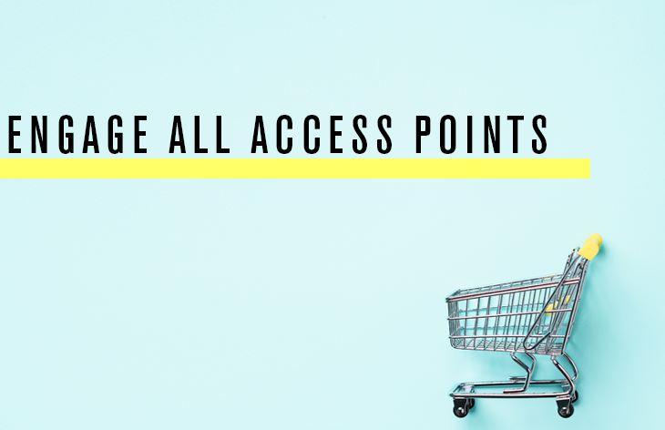 Engage across all access points