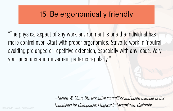 Be ergonomically friendly