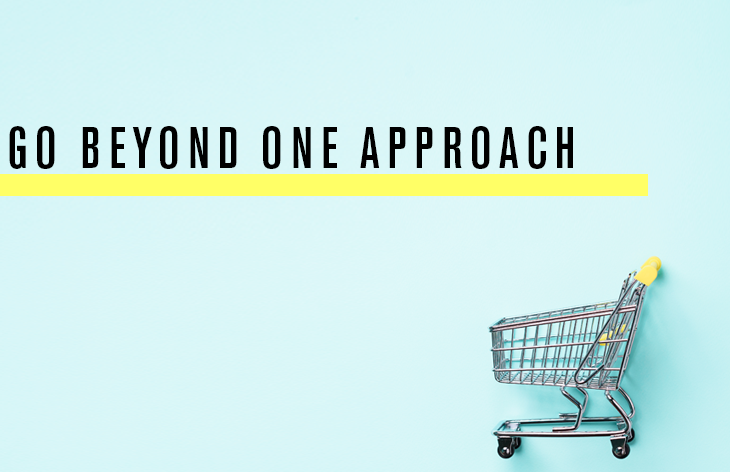 Go beyond one approach