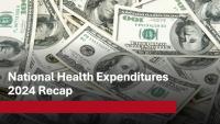 National health expenditures 2024 recap 