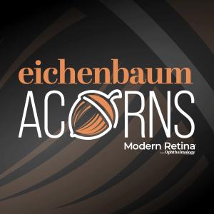 (Image credit: Modern Retina/Ophthalmology Times) Eichenbaum Acorns: Mentorship, momentum, and the making of a retina podcast