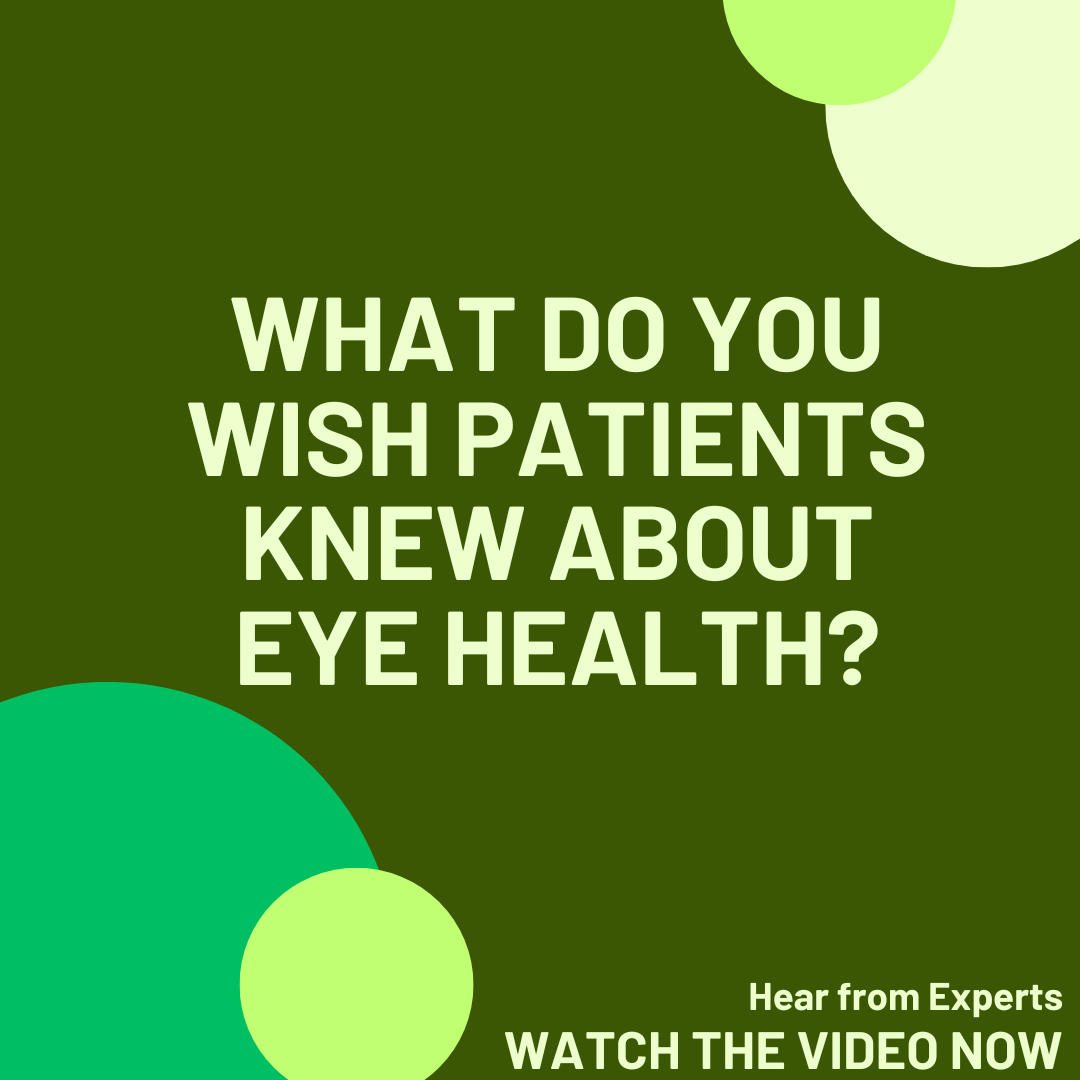 an-expert-opinion-what-do-you-wish-patients-knew-about-eye-health