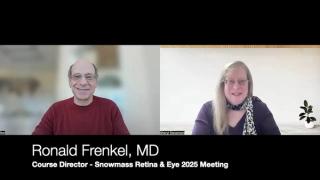 Snowmass Retina & Eye 2025: Ronald Frenkel, MD, previews the unique agenda with a fusion of retina, cataract, and glaucoma
