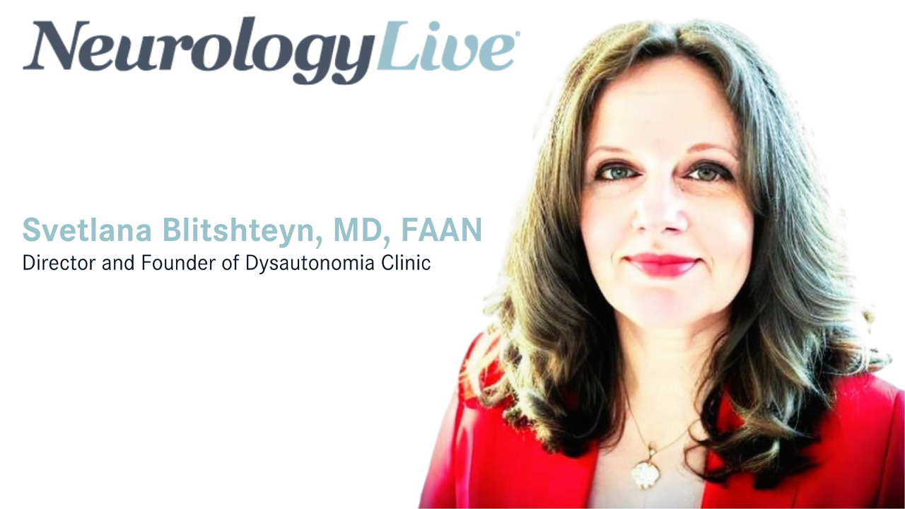 Svetlana Blitshteyn, MD, FAAN, director and founder of Dysautonomia Clinic