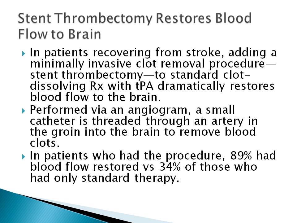Stent thrombectomy restores blood flow to brain post-stroke.