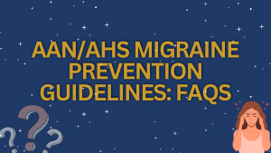AAN, AHS Issue Updated Guideline on Pharmacologic Migraine Prevention in Adults: FAQs