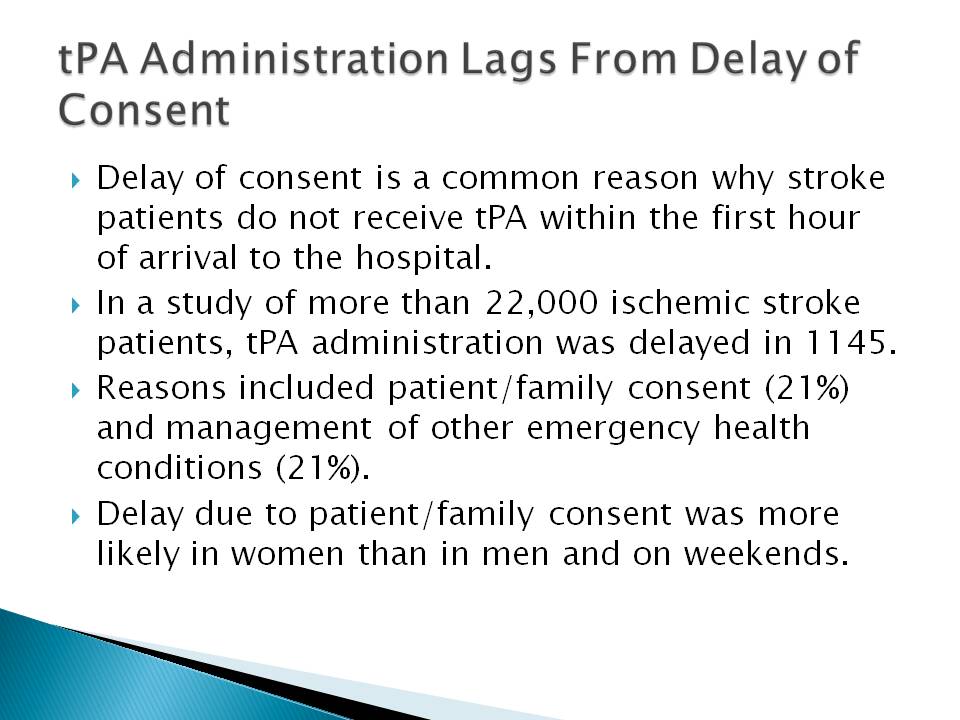 tPA administration in stroke patients lags due to delay of consent.