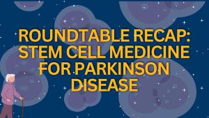 Advancing the Field: Stem Cell Therapies and the Future of Parkinson Disease Treatment