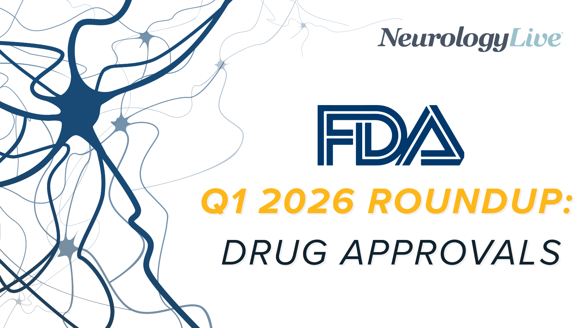 <![CDATA[Q1 2026 Clinical Recap: 7 FDA-Approved Treatments for Neurologists to Know]]>