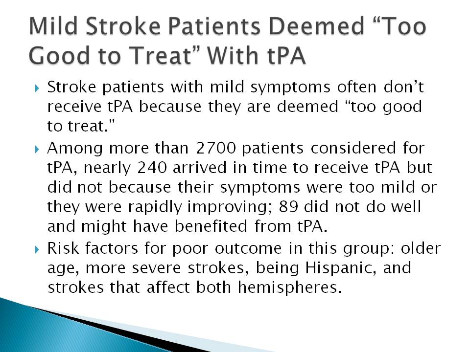 Patients with mild stroke may benefit from tPA.