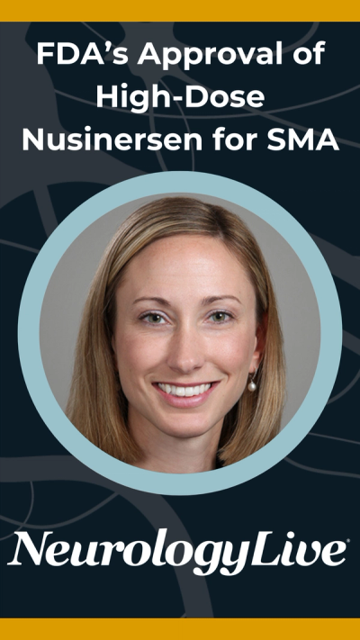 FDA Approval of High-Dose Nusinersen for Spinal Muscular Atrophy