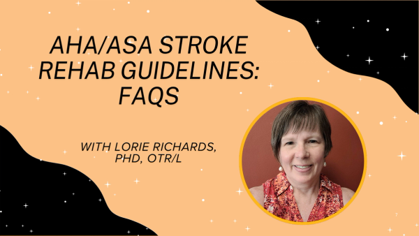 What's New in Stroke Rehabilitation and Recovery: An FAQ on the AHA/ASA Guideline