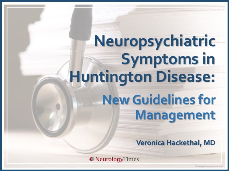 New Guidelines on Management of Neuropsychiatric Symptoms in Huntington  Disease