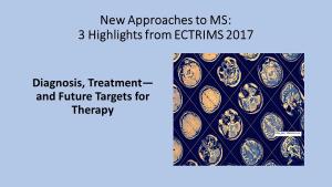 New Approaches to MS: Highlights from ECTRIMS