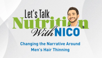 Let's Talk Nutrition With Nico Episode 3: Changing the Narrative Around Men's Hair Thinning 