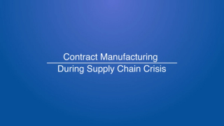Contract Manufacturing During Supply Chain Crisis