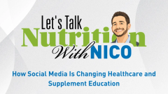 Let's Talk Nutrition With Nico Episode 8: How Social Media Is Changing Healthcare and Supplement Education