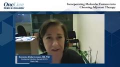 EP. 10 Incorporating Molecular Features into Choosing Adjuvant Therapy 