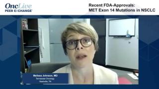 Recent FDA-Approvals: MET Exon 14 Mutations in NSCLC