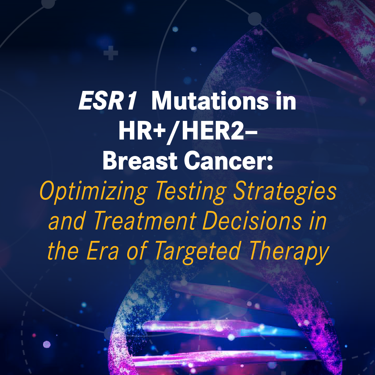 Optimizing Testing Strategies and Treatment Decisions in the Era of Targeted Therapy