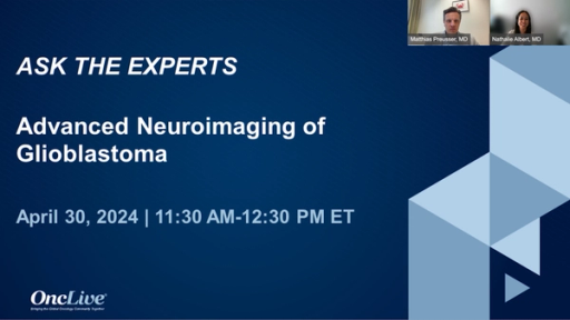 ASK THE EXPERTS: Advanced Neuroimaging of Glioblastoma
