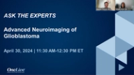 OncLive - "ASK THE EXPERTS: Advanced Neuroimaging of Glioblastoma"