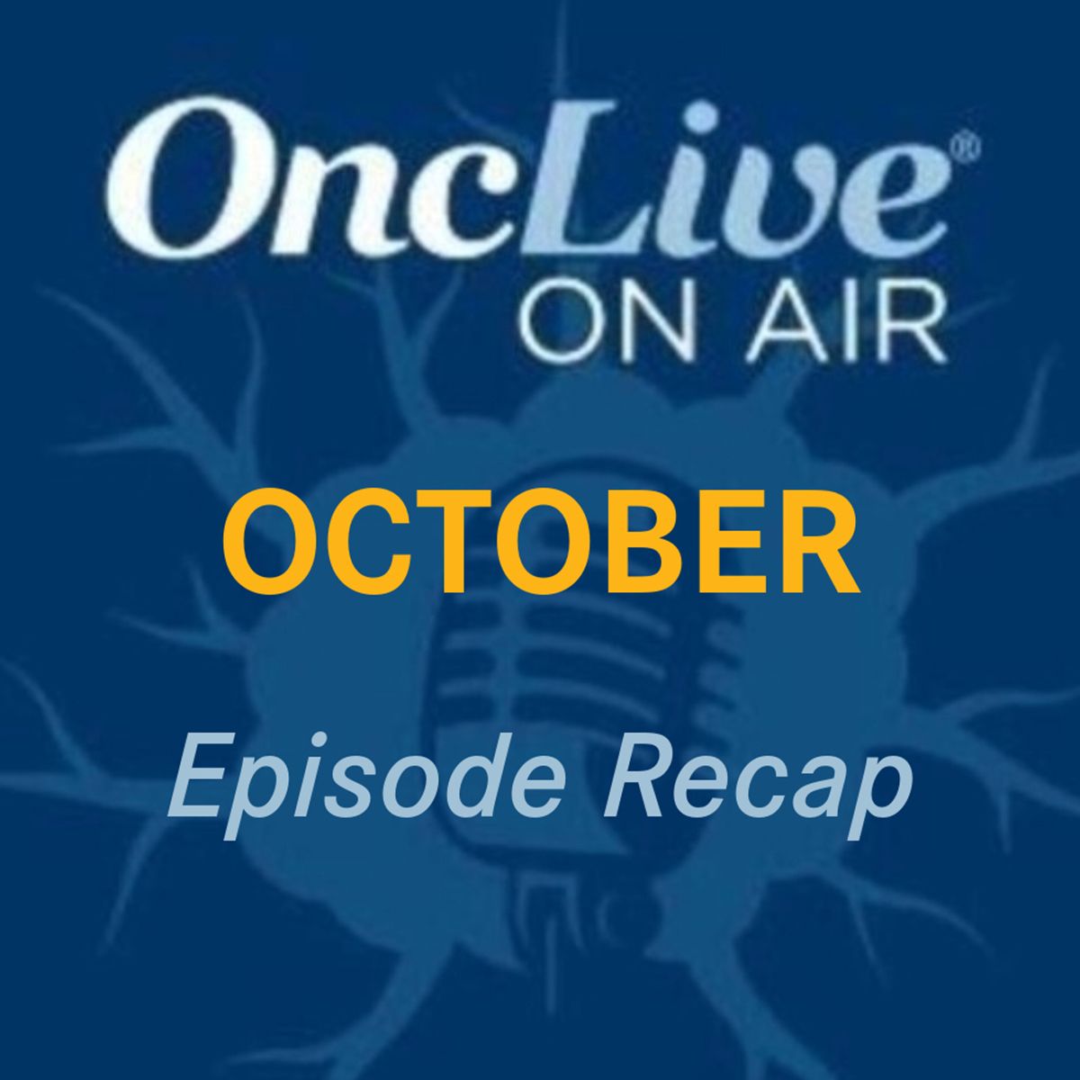 Recap of every episode of OncLive On Air® that aired in October 2024