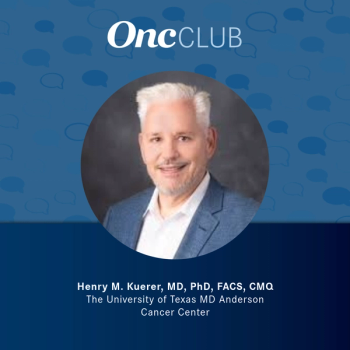 Henry M. Kuerer, MD, PhD, FACS, CMQ, of The University of Texas MD Anderson Cancer Center