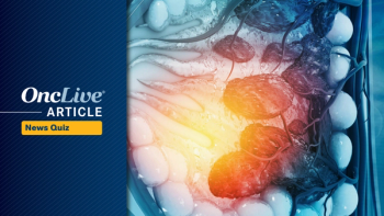 Did you catch all of this week's top oncology news? Test your knowledge with OncLive's Weekly News Quiz.