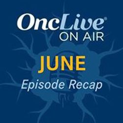 Revisit Every OncLive On Air Episode From June 2025