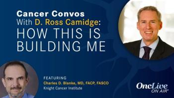 D. Ross Camidge, MD, PhD; Charles D. Blanke, MD, FACP, FASCO, professor, medicine, School of Medicine, Oregon Health & Science University Knight Cancer Institute
