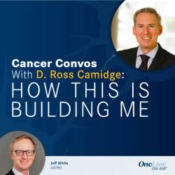 Camidge and White on Crucial Aspects of Patient-Focused Oncology Communication