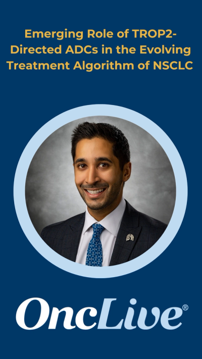 Dr Singhi on the Emerging Role of TROP2-Directed ADCs in the Evolving Treatment Algorithm of NSCLC