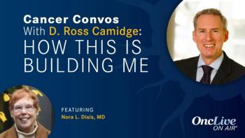 D. Ross Camidge, MD, PhD; Mary (Nora) L. Disis, MD