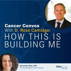 D. Ross Camidge, MD, PhD; Alexandra Rink, PhD, medical physicist, Princess Margaret Cancer Centre, clinician scientist, Princess Margaret Research Institute, associate professor, Departments of Radiation Oncology and Medical Biophysics, University of Toronto