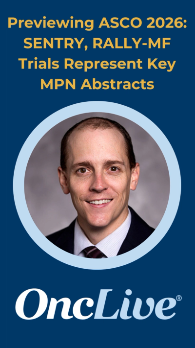 Previewing ASCO 2026: SENTRY, RALLY-MF Trials Represent Key MPN Abstracts