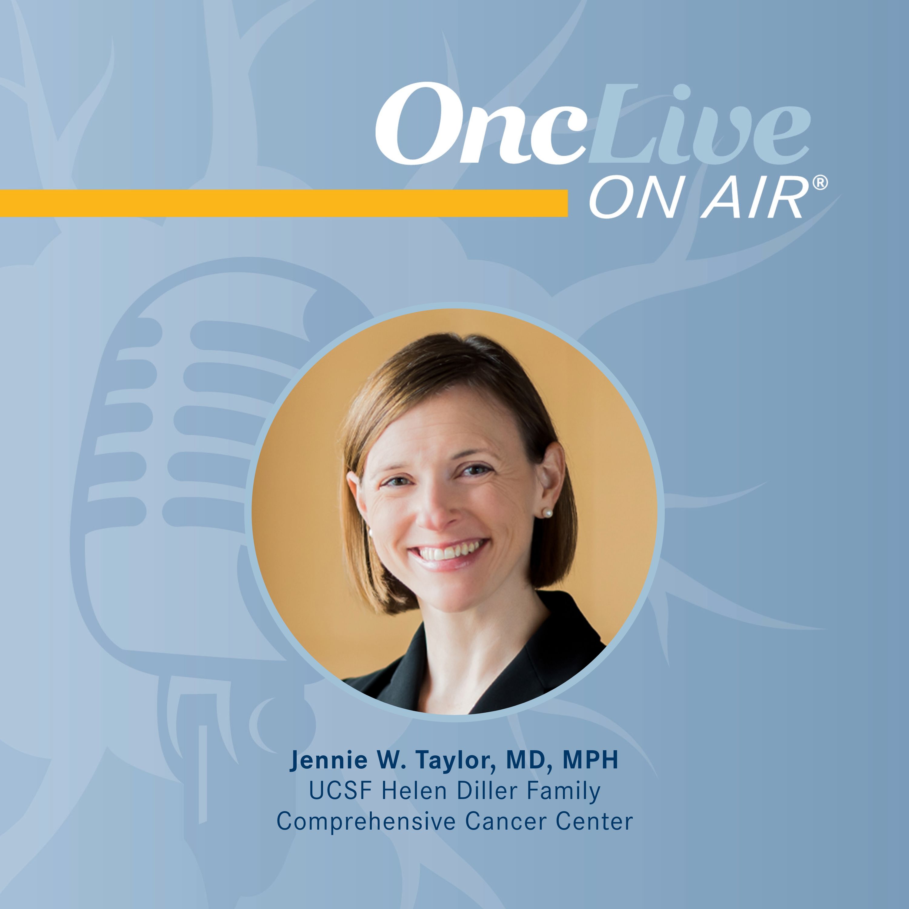 Jennie W. Taylor, MD, MPH, associate professor, clinical neurology, University of California, San Francisco, community engagement liaison, Neurologic Oncology Program, UCSF Helen Diller Family Comprehensive Cancer Center