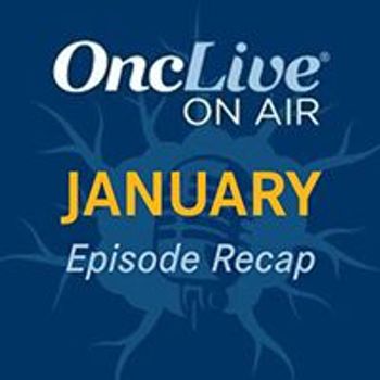 Revisit every OncLive On Air episode from January 2025