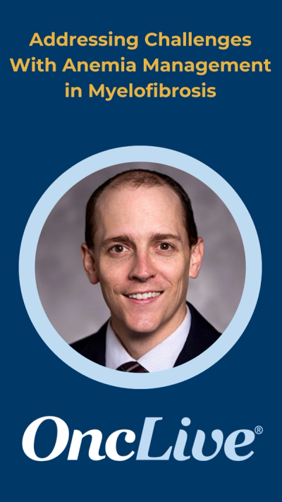 Addressing Challenges With Anemia Management in Myelofibrosis