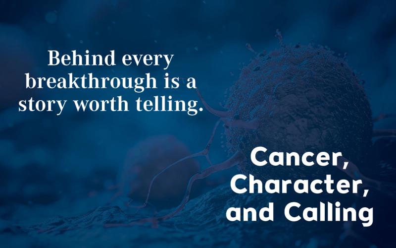Cancer, Character, and Calling