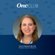 Kara N. Maxwell, MD, PhD, of Perelman School of Medicine