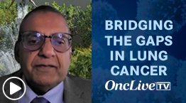 Salgia Rakesh Dr Salgia on Clinical Gaps in the Development of Novel Targets in Lung ...