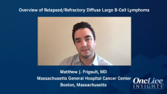 EP. 1 Overview of Relapsed/Refractory Diffuse Large B-Cell Lymphoma