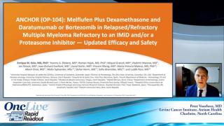 Rapid Readouts: The Phase 1/2 ANCHOR Trial for Melphalan Flufenamide in Relapsed/Refractory Multiple Myeloma