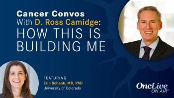 Erin Schenk, MD, PhD; D. Ross Camidge, MD, PhD
