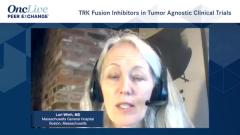 EP. 8 TRK Fusion Inhibitors in Tumor-Agnostic Clinical Trials